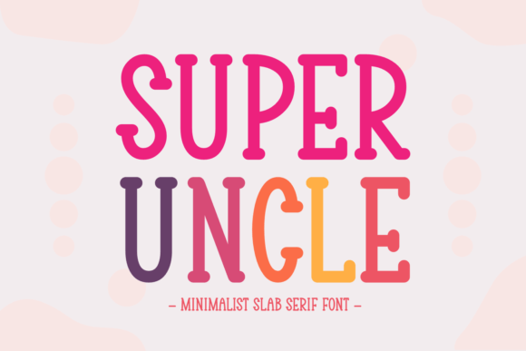 Super Uncle: A Modern Slab Serif for Clean Design